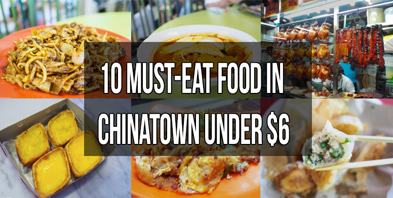 10 Must-Eat Food In Chinatown Under $6 - EatBook.sg - Singapore Food