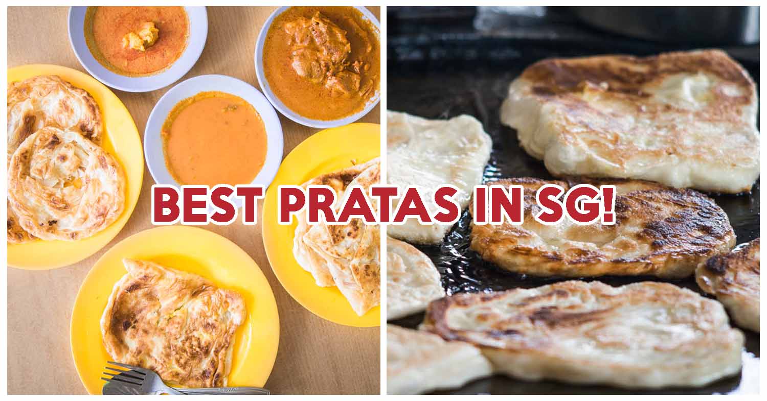 12 Best Prata Places in Singapore Worth Sacrificing Your Diet For