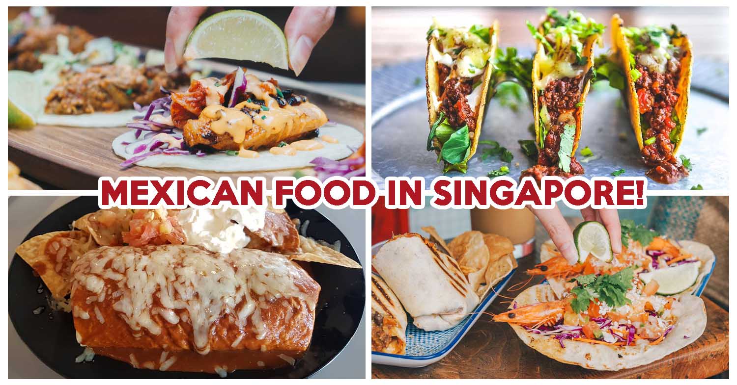  Mexican Restaurants For A Taco And Burrito Fiesta Eatbook Sg New Singapore Restaurant And Street Food Ideas Recommendations - Mexican Restaurant Singapore