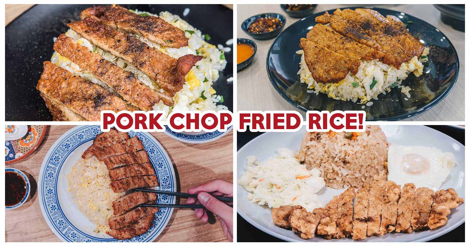 7 Pork Chop Fried Rice That Are Just As Good As Din Tai Fung - EatBook ...