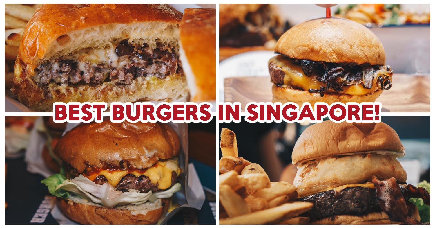 15 Best Burgers In Singapore For All Budgets