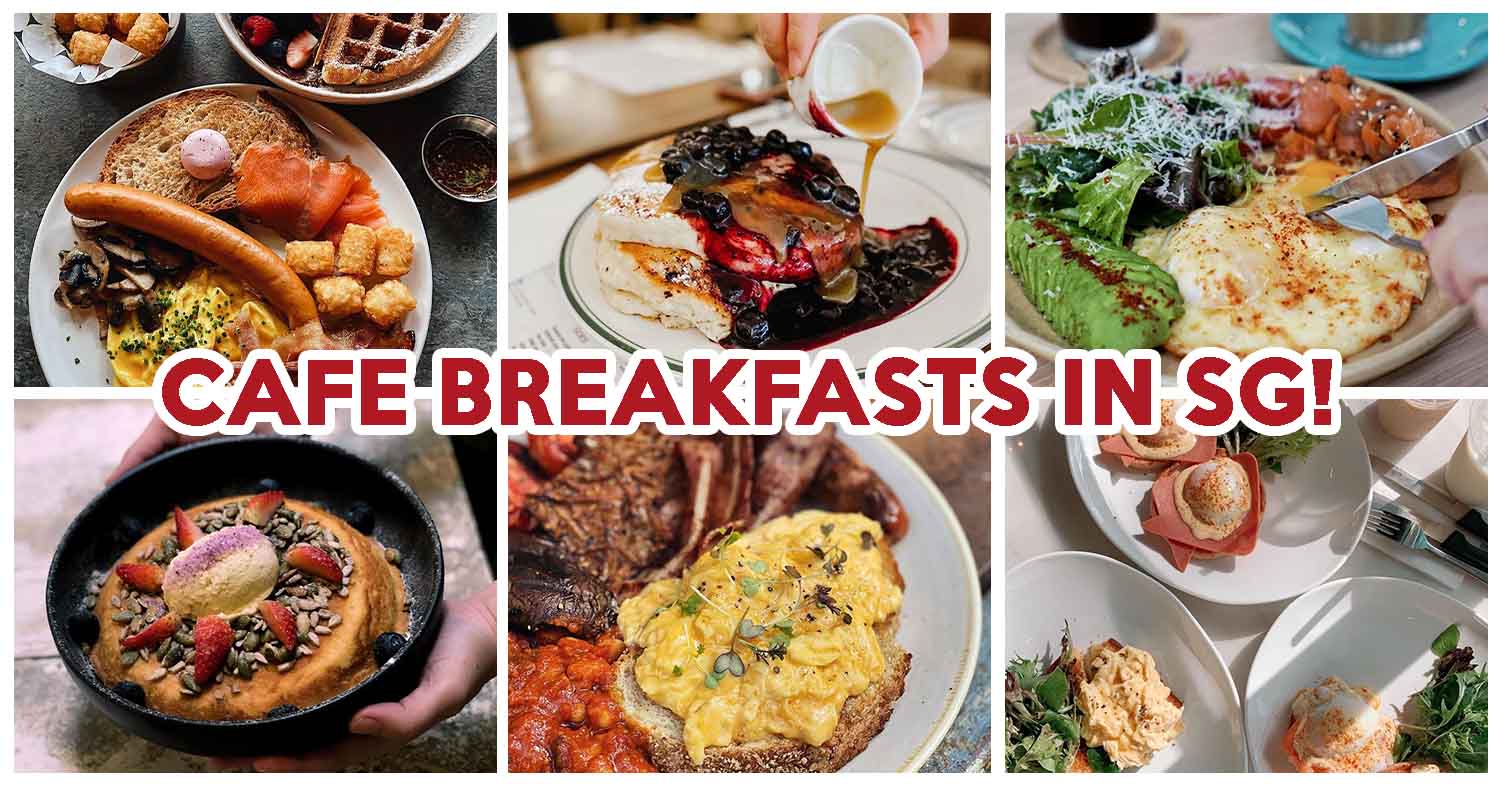 12 Breakfast Places In Singapore For Pancakes, A Full English Breakfast
