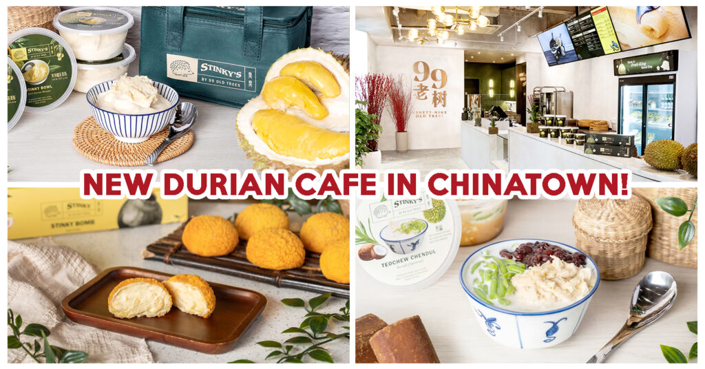 99 OLD TREES DURIAN CAFE SINGAPORE