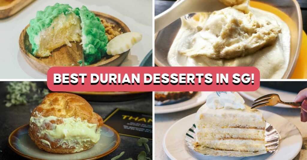 BEST DURIAN DESSERTS SINGAPORE