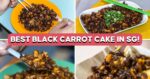 10 Best Black Carrot Cake in Singapore Ranked, Including Michelin-Approved And 70-Year-Old Stalls