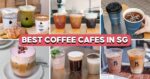 40 Best Coffee Cafes In Singapore, Including Local Roasters That Sell Coffee Beans