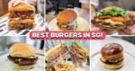 10 Best Burgers In Singapore Ranked, Including Meatsmith And BurgerLabo