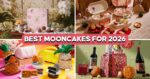 10 Best Mooncakes To Order This Mid-Autumn Festival 2026